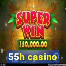 55h casino